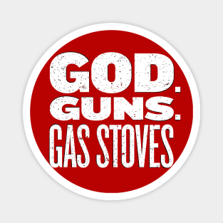 God. Guns. Gas Stoves. Magnet